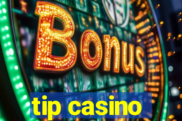 tip casino