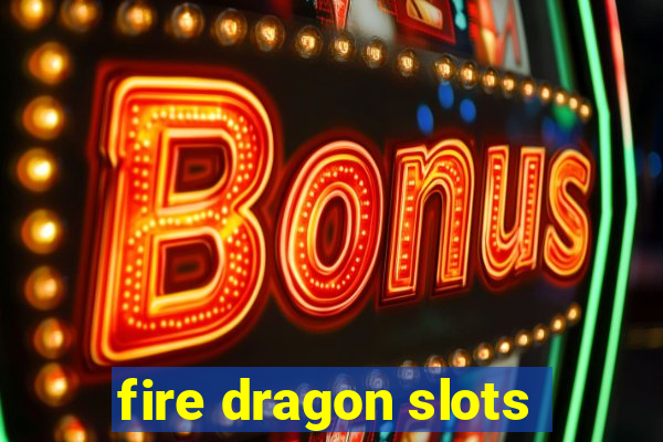 fire dragon slots