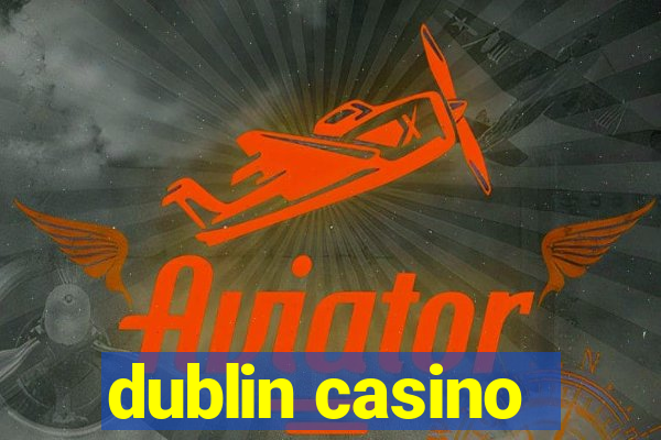 dublin casino