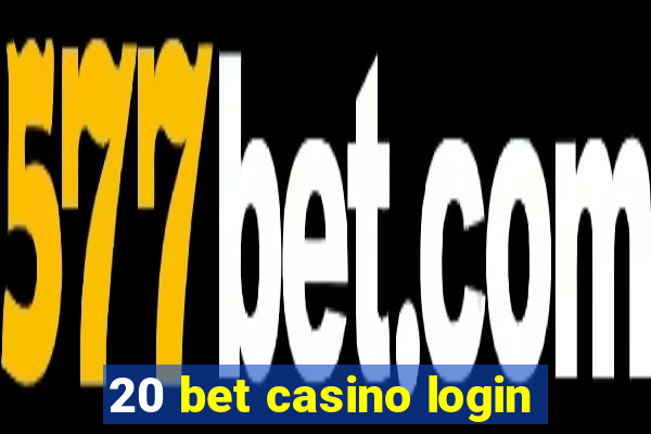 20 bet casino login