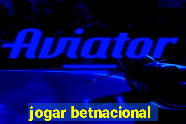 jogar betnacional