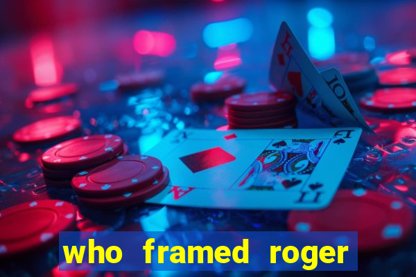 who framed roger the rabbit