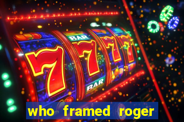 who framed roger the rabbit