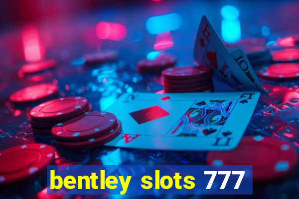 bentley slots 777