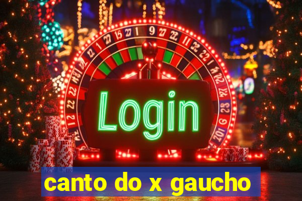 canto do x gaucho