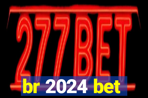 br 2024 bet