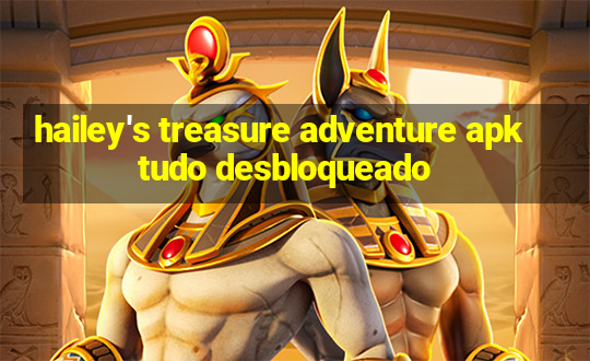 hailey's treasure adventure apk tudo desbloqueado