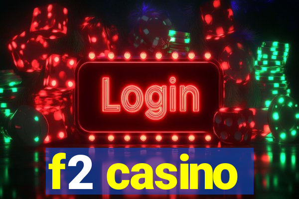 f2 casino