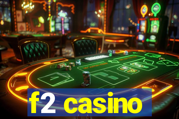 f2 casino