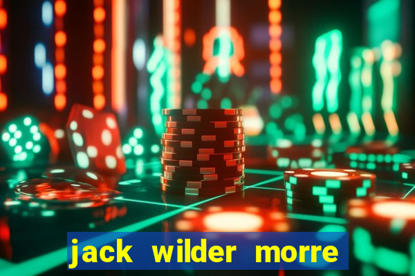 jack wilder morre em truque de mestre