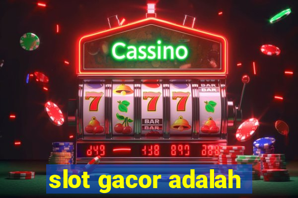 slot gacor adalah