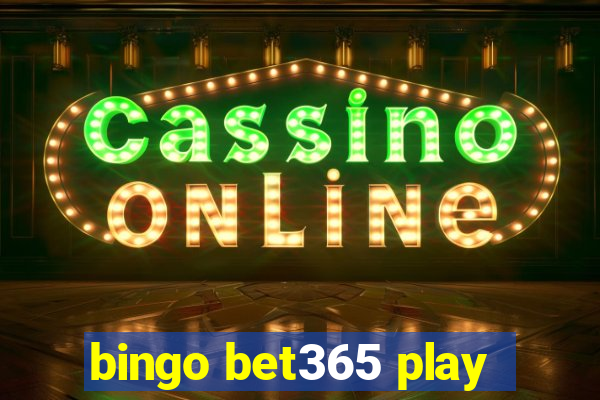 bingo bet365 play