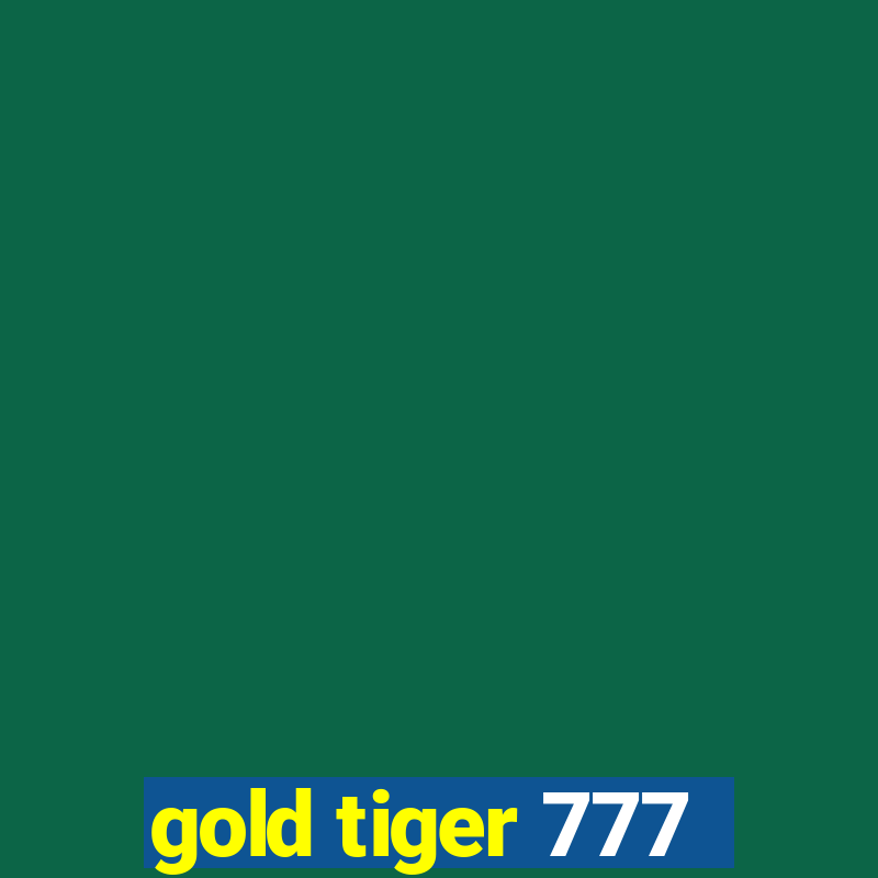 gold tiger 777