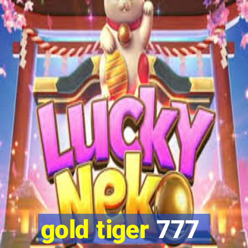 gold tiger 777