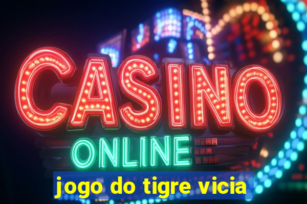 jogo do tigre vicia