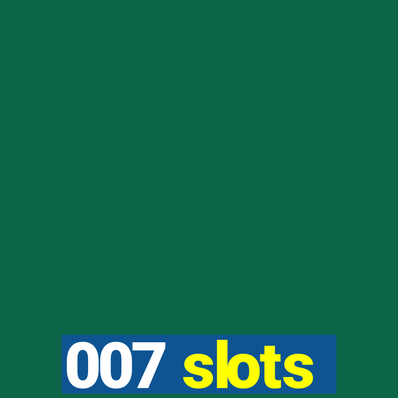 007 slots