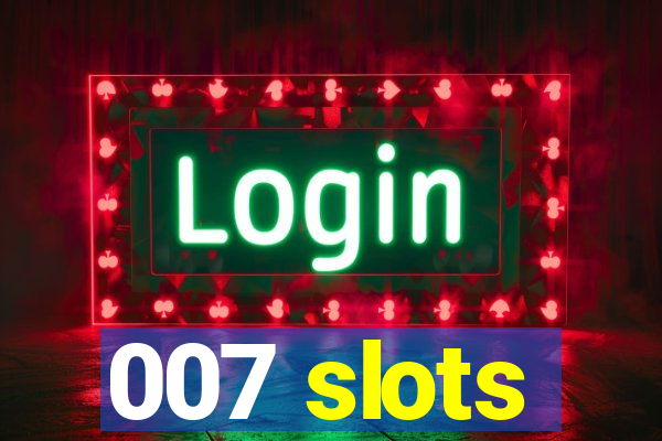 007 slots