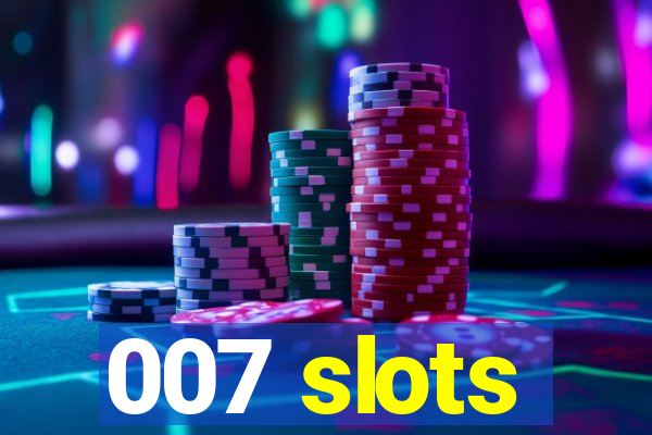 007 slots