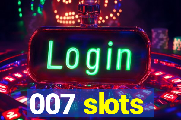 007 slots