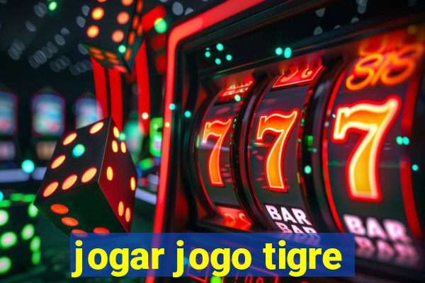 jogar jogo tigre