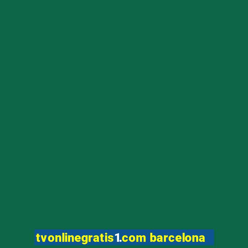 tvonlinegratis1.com barcelona