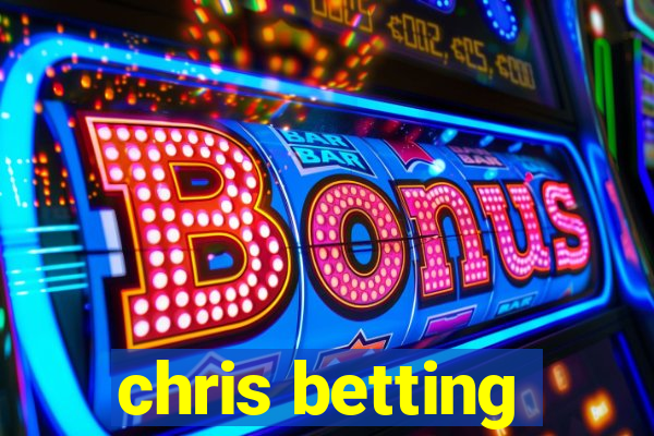 chris betting