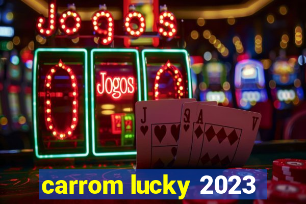 carrom lucky 2023