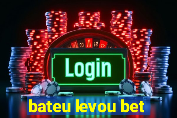 bateu levou bet