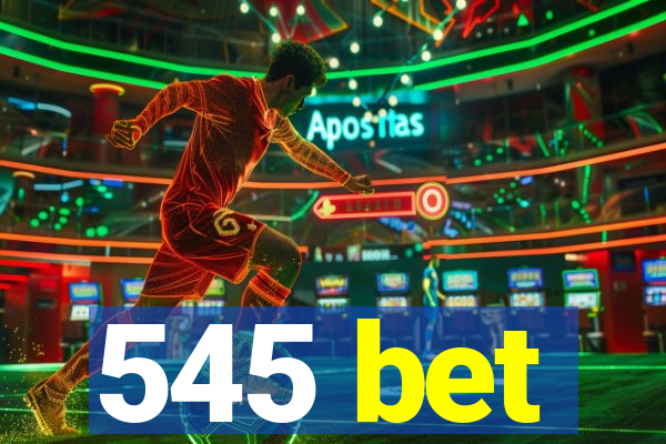 545 bet