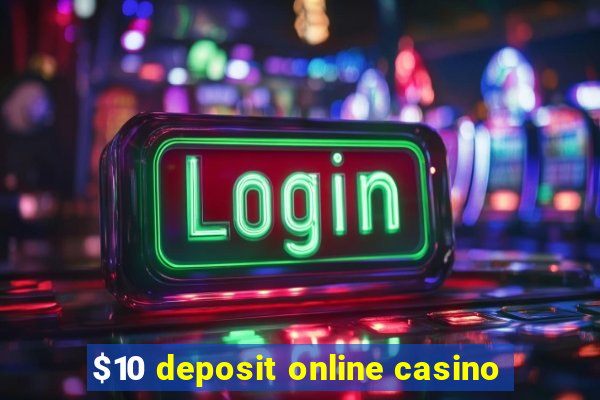 $10 deposit online casino