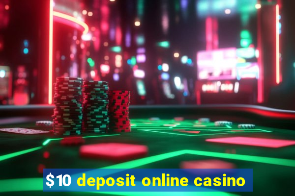 $10 deposit online casino