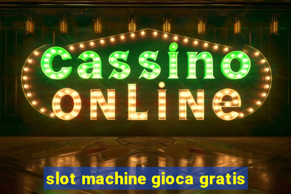 slot machine gioca gratis