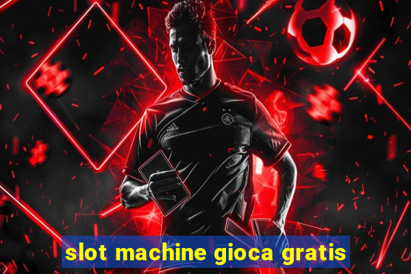 slot machine gioca gratis