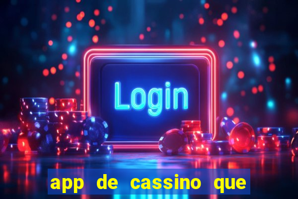 app de cassino que ganha dinheiro real