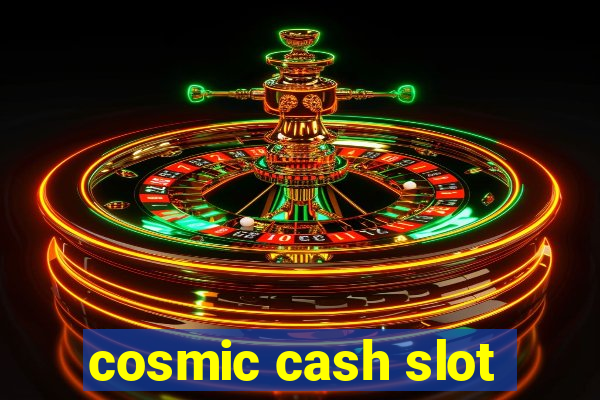 cosmic cash slot