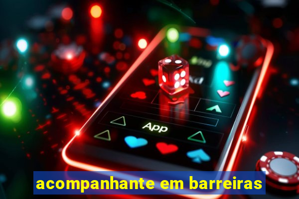 acompanhante em barreiras