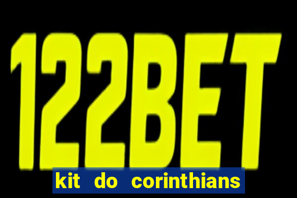 kit do corinthians dls 2019