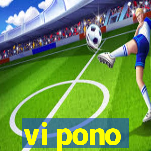 vi pono