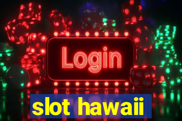 slot hawaii