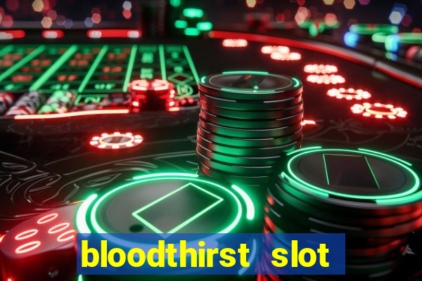 bloodthirst slot free play