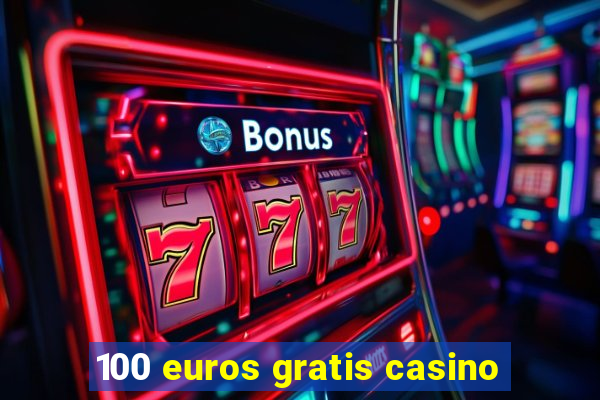 100 euros gratis casino