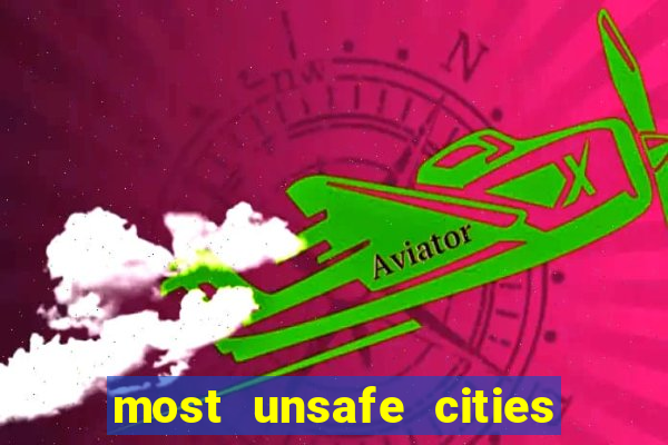 most unsafe cities in us