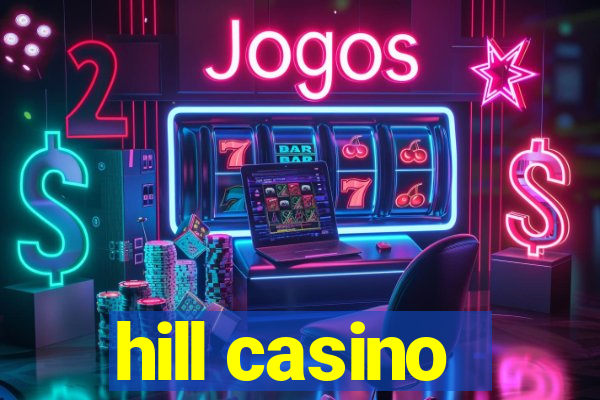 hill casino