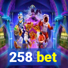 258 bet