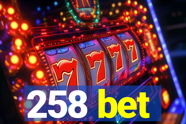 258 bet