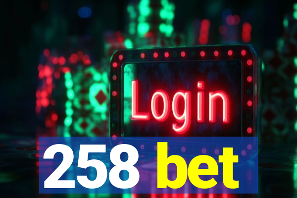 258 bet