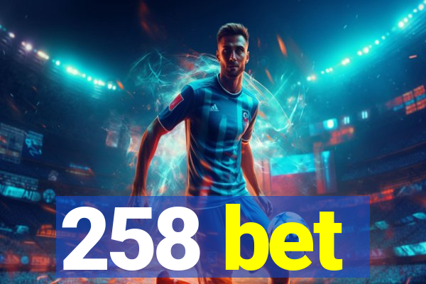 258 bet