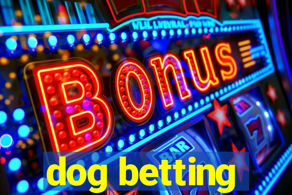 dog betting