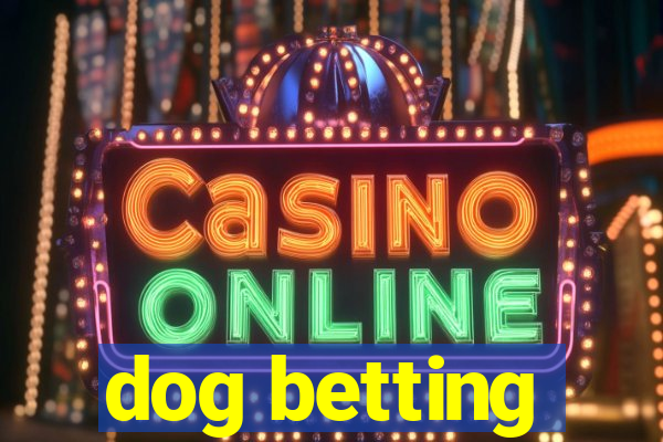 dog betting