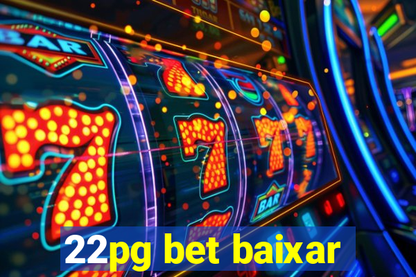 22pg bet baixar